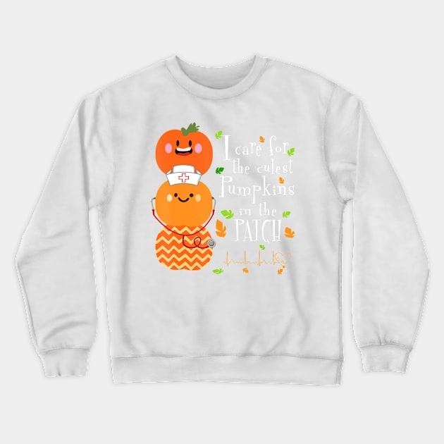 I Care For the Cutest Pumpkins In The Patch Halloween Nurse Crewneck Sweatshirt by jrgenbode